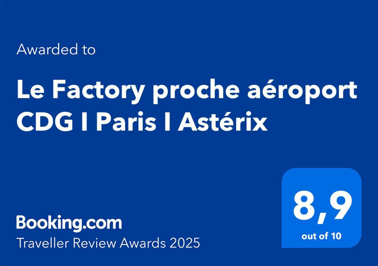 Le Factory Proche Aeroport Cdg I Paris I Asterix Apartment Moussy-le-Neuf ภายนอก รูปภาพ